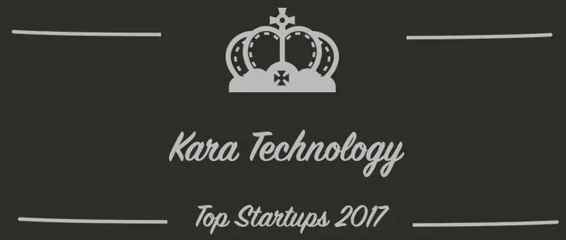 Kara Technology : une startup à suivre en 2017 (Présentation)
