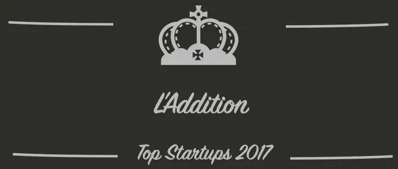L'Addition : une startup à suivre en 2017 (Interview)
