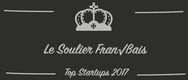 Le Soulier Français : une startup à suivre en 2017 (Présentation)