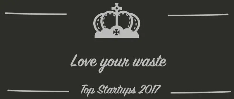 Love your waste : une startup à suivre en 2017 (Interview)
