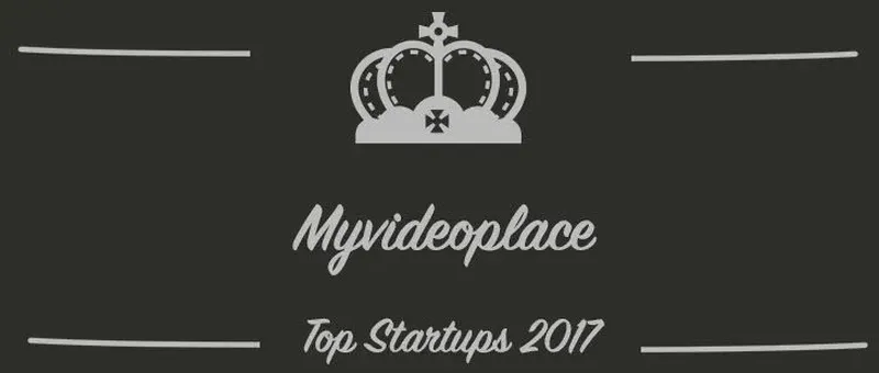 Myvideoplace : une startup à suivre en 2017 (Présentation)