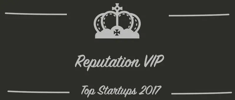 Reputation VIP : une startup à suivre en 2017 (Présentation)