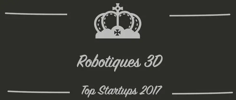 Robotiques 3D : une startup à suivre en 2017 (Présentation)