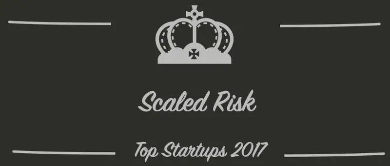 Scaled Risk : une startup à suivre en 2017 (Présentation)