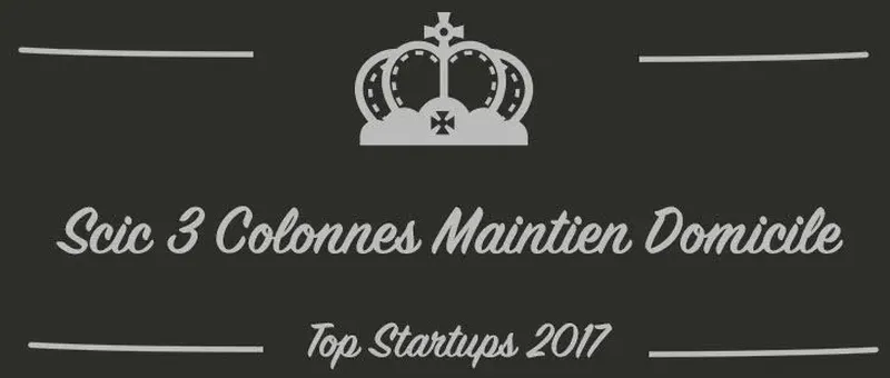 Scic 3 Colonnes Maintien Domicile : une startup à suivre en 2017 (Présentation)
