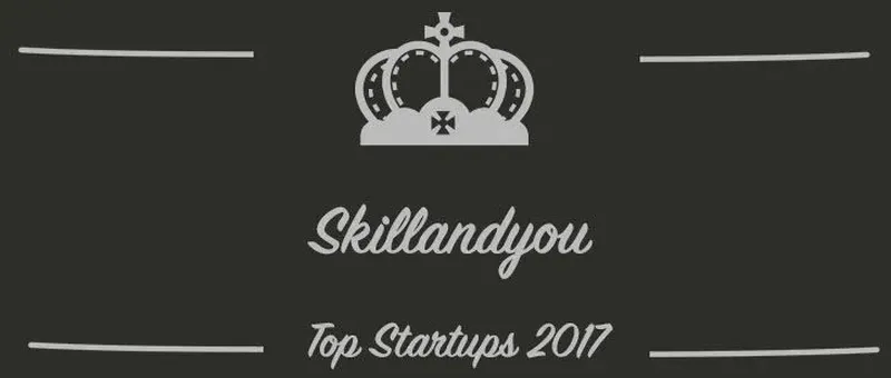 Skillandyou : une startup à suivre en 2017 (Présentation)