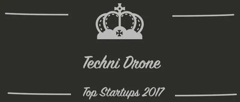 Techni Drone : une startup à suivre en 2017 (Présentation)