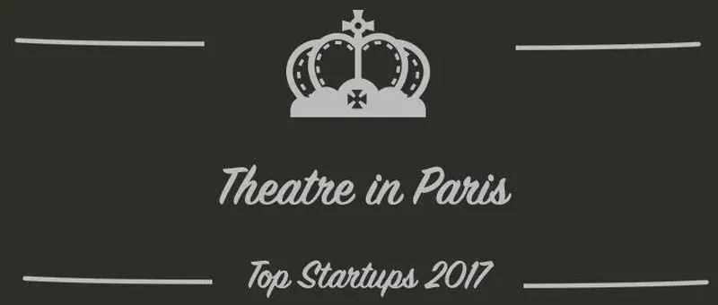 Theatre in Paris : une startup à suivre en 2017 (Présentation)