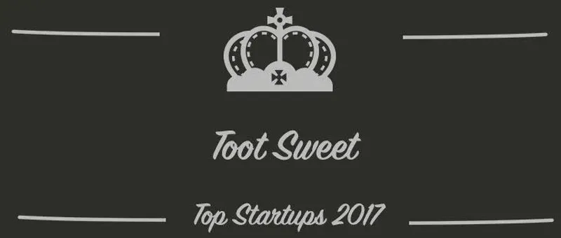 Toot Sweet : une startup à suivre en 2017 (Interview)