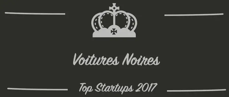Voitures Noires : une startup à suivre en 2017 (Présentation)
